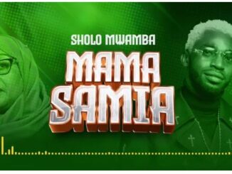 Sholo Mwamba – Mama Samia