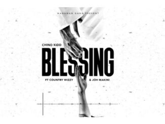 Chino Kidd Ft Country Wizzy & Joh Makini – Blessing