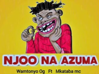 Mkataba Mc X Wamtonyo Og – Njoo Na Azuma