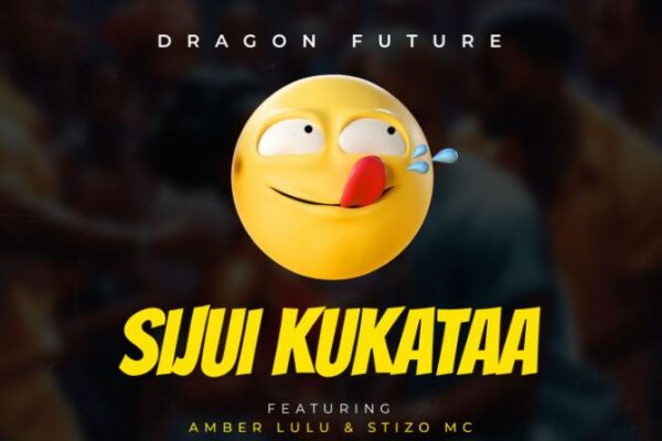 Dragon Future Ft. Amber Lulu & Stizo Mc – Sijui Kukataa