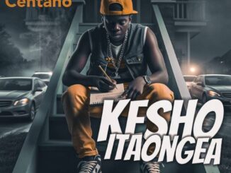 Centano – Kesho Itaongea