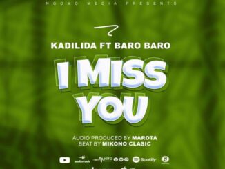 Kadilida Mc Ft Baro baro – I Miss You