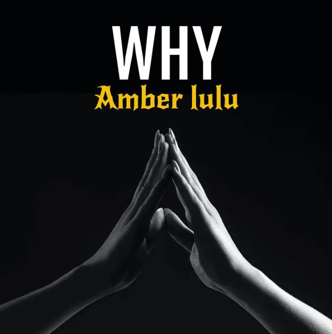 Amber Lulu – Why