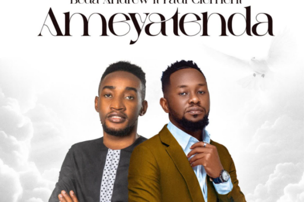 Beda Andrew Ft. Paul Clement – Ameyatenda