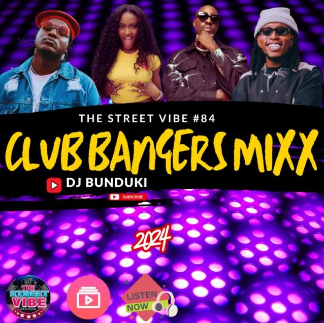 DJ BUNDUKI – THE STREET VIBE 84 2024 CLUB BANGERS MIX