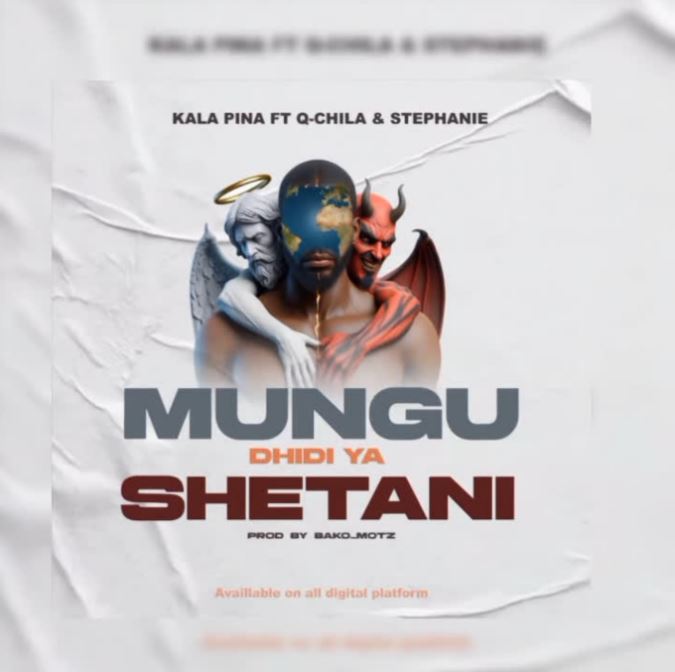 Kala Pina Ft. Q chillah & Stephanie – Mungu Dhidi ya Shetani