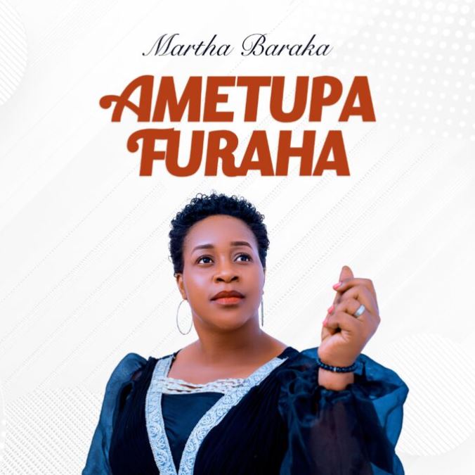 Martha Baraka – Ametupa Furaha