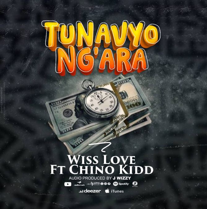 Wiss Love Ft. Chino Kidd – Tunavyo Ng’ara