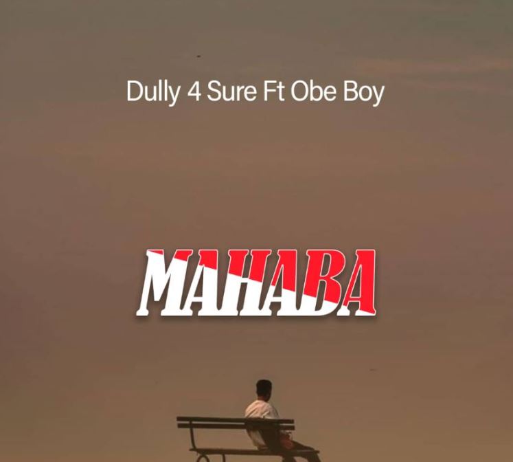 Dully 4 Sure ft Obe Boy – Mahaba