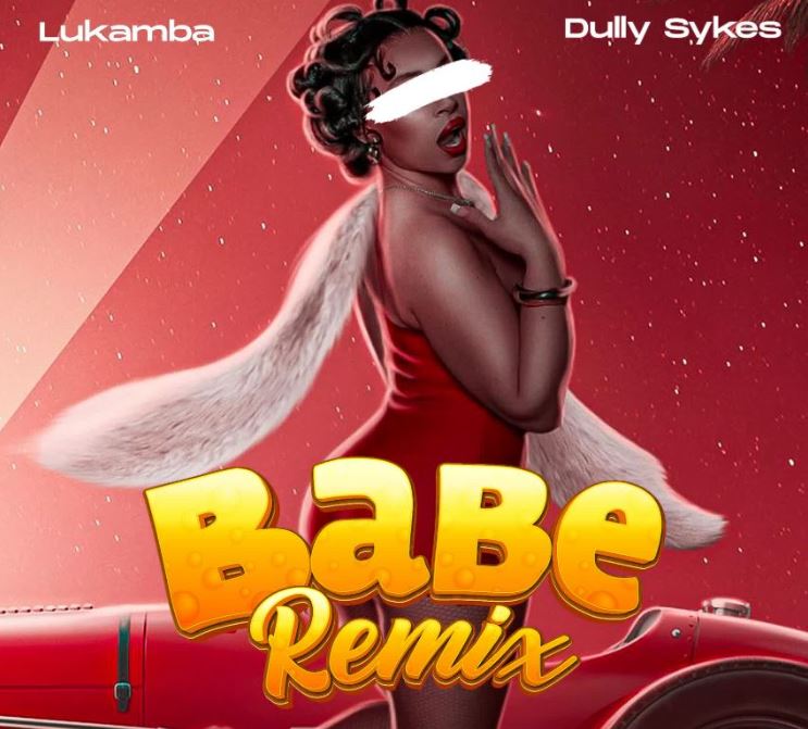 Lukamba Ft Dully Sykes – Babe Remix