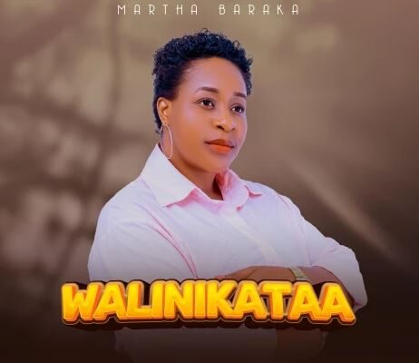 Martha Baraka – Walinikataa