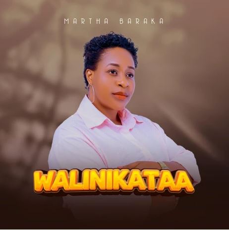 Martha Baraka – Walinikataa