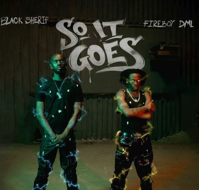 Black Sherif Ft Fireboy DML – So it Goes