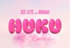 Zee Cute Ft. Ibraah – Huku