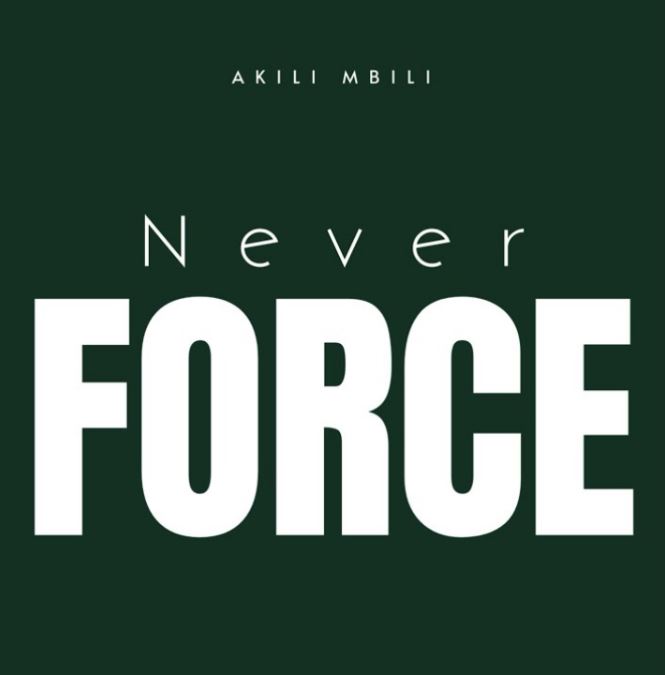 Akili Mbili – Never Force