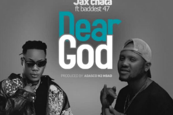 Jax Chata Ft. Baddest 47 – Dear God