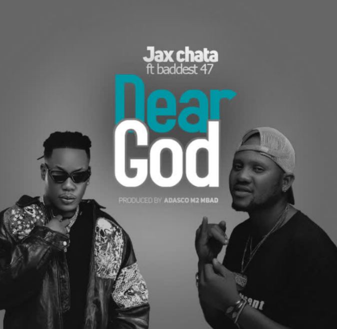 Jax Chata Ft. Baddest 47 – Dear God